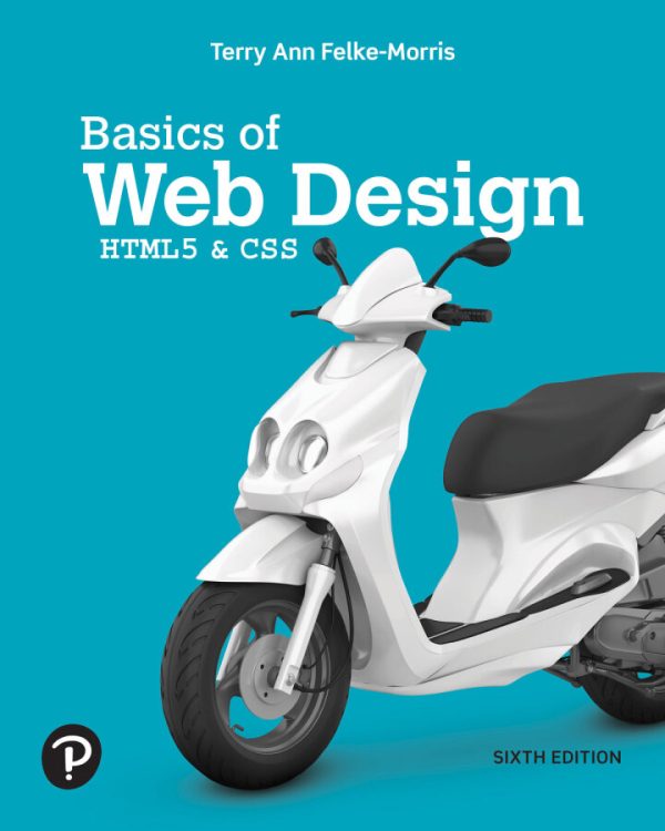 Basics of Web Design HTML5 and CSS 6th Edition by Felke-Morris Test Bank
