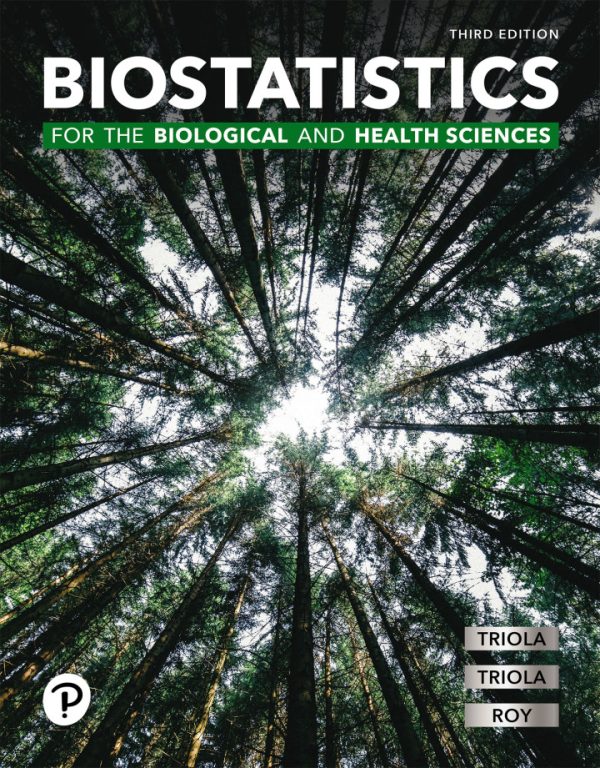 Biostatistics for the Biological and Health Sciences, 3rd Edition, by Marc M. Triola , ISBN-13: 9780137864102 Test Bank