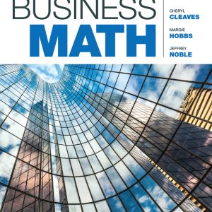 Business Math, 12th Edition, Cheryl Cleaves, Margie Hobbs, Jeffrey Noble, ISBN-13: 9780138052348 Solution Manual