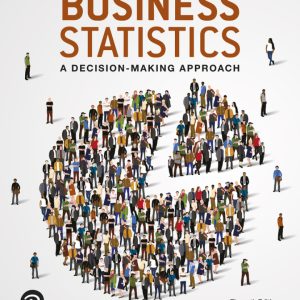 Business Statistics: A Decision Making Approach 11th Edition by Groebner Solution Manual