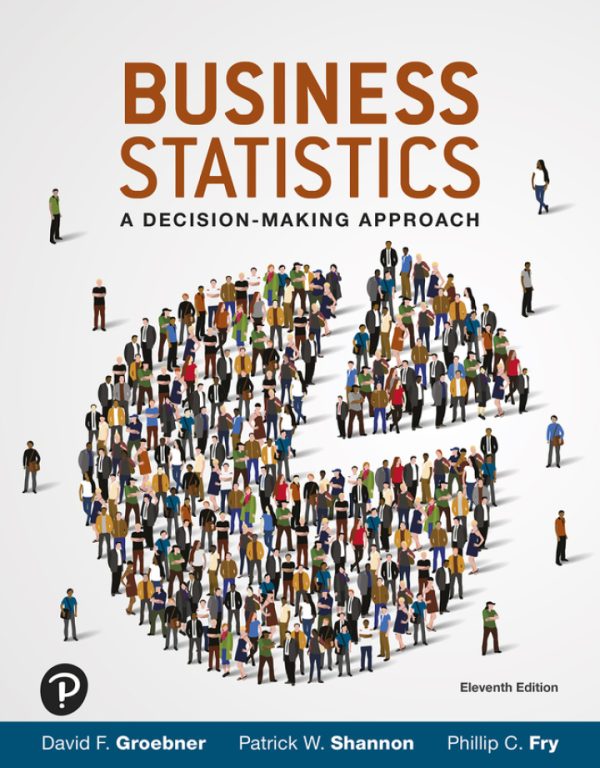 Business Statistics: A Decision Making Approach 11th Edition by Groebner Solution Manual