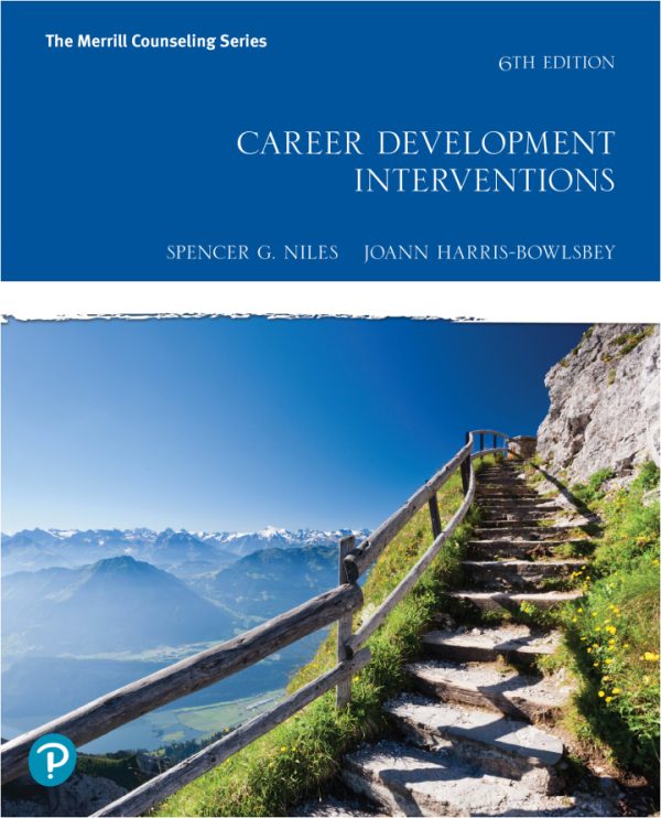 Career Development Interventions, 6th Edition, Spencer G. Niles, JoAnn E. Harris-Bowlsbey, ISBN-13: 9780135842638 Test Bank