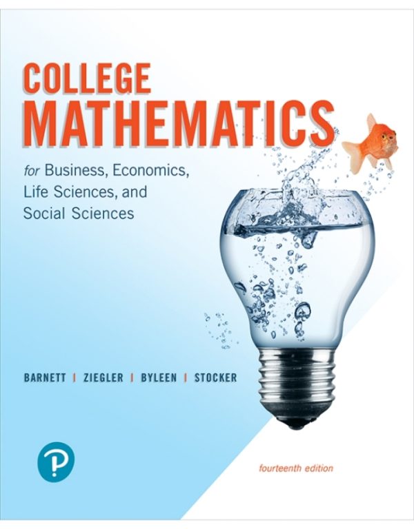 College Mathematics for Business, Economics Life Sciences and Social Sciences 14th Edition by Barnett Solution Manual
