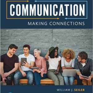 Communication Making Connections 11th Edition by Seiler Test Bank
