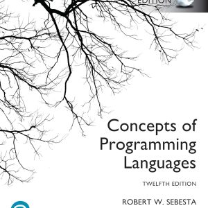 Concepts of Programming Languages, 12th Global Edition, by Robert W. Sebesta, ISBN-13: 9781292436821 solutions manual