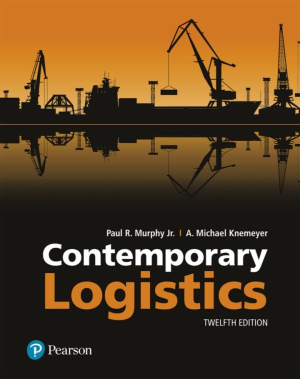 Contemporary Logistics 12th edition by Murphy TEST BANK