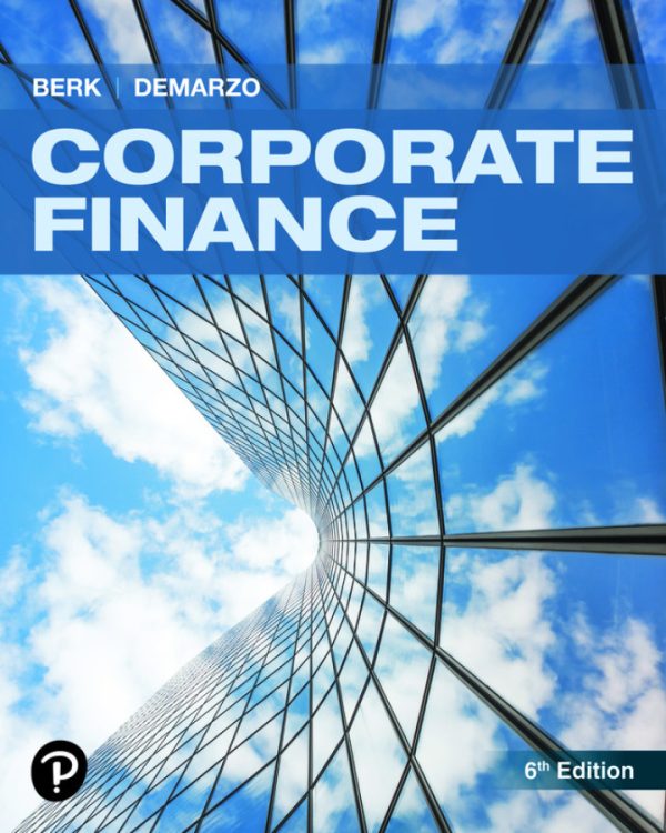 Corporate Finance, 6th Edition by Jonathan Berk Solution Manual
