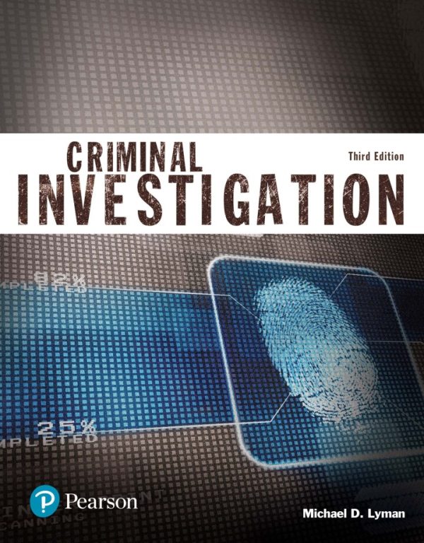 Criminal Investigation, 3rd Edition, Michael D. Lyman, ISBN-10: 013454868X, ISBN-13: 9780134548685 Test Bank