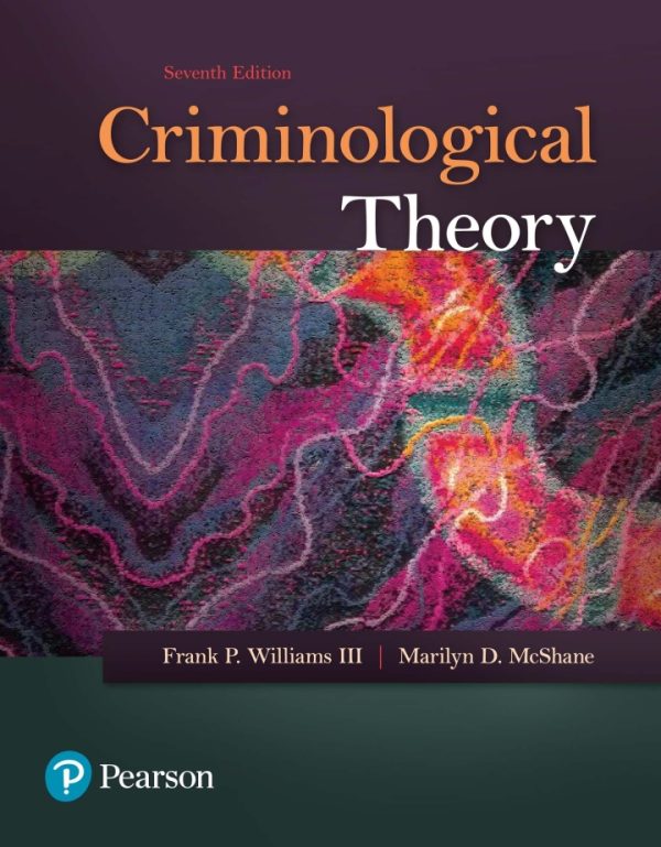 Criminological Theory, 7th Edition, by Frank P. Williams Test Bank