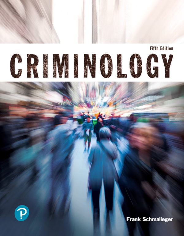 Criminology, 5th Edition, by Frank Schmalleger Test Bank
