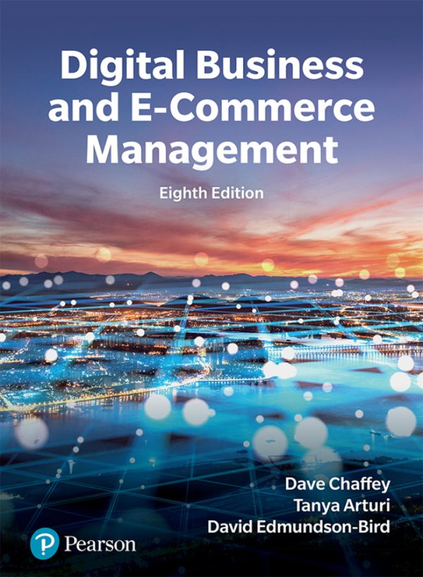 Digital Business and E-commerce 8th Edition Chaffey ISBN: 9781292725833 SOLUTION MANUAL