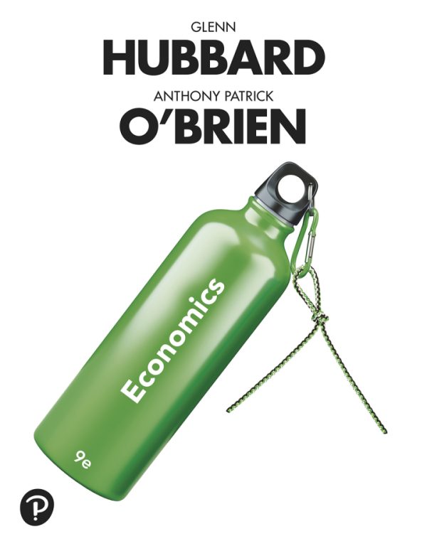 Economics, 9th Edition, Glenn Hubbard, Anthony Patrick O’Brien, ISBN-13: 9780138300036 Test Bank