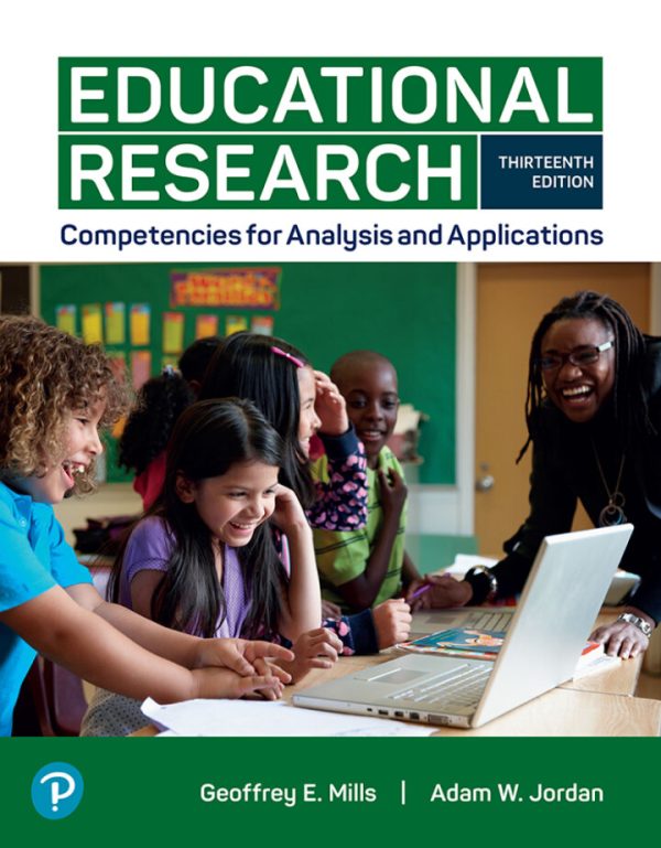 Educational Research Competencies for Analysis and Applications 13th Edition by Mills TEST BANK