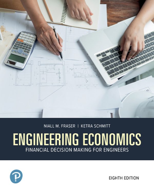 Engineering Economics Financial Decision Making for Engineers 8th Edition by Fraser SOLUTION MANUAL