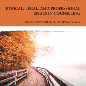 Ethical Legal and Professional Issues in Counseling, 7th Edition, Theodore P. Remley Test Bank