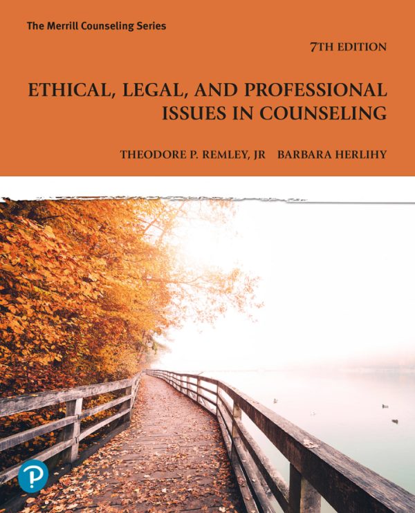 Ethical Legal and Professional Issues in Counseling, 7th Edition, Theodore P. Remley Test Bank
