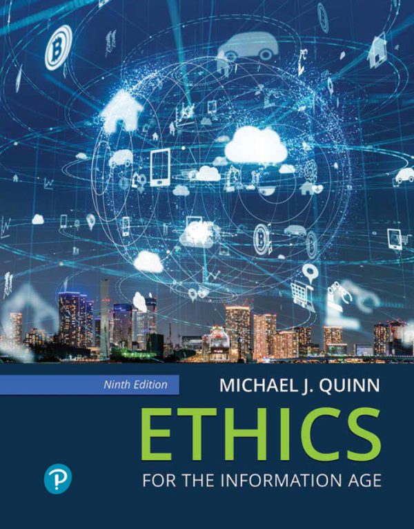 Ethics for the Information Age 9th Edition by Quinn TEST BANK