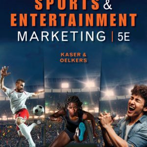 Sports and Entertainment Marketing 5th Edition by Kaser Test Bank