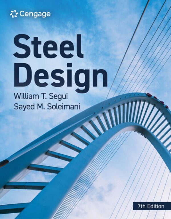 Steel Design, 7th Edition by William T. Segui Solution Manual
