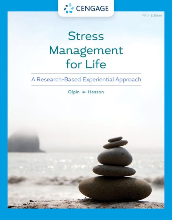 Stress Management for Life: A Research-Based Experiential Approach 5th Edition by Olpin Test Bank