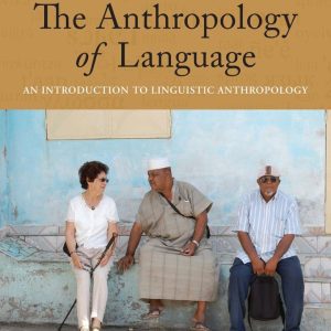 The Anthropology of Language, 4th Edition, by Harriet Joseph Ottenheimer Test Bank
