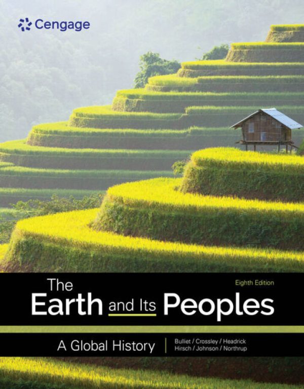 The Earth and Its Peoples A Global History 8th Edition by Bulliet TEST BANK