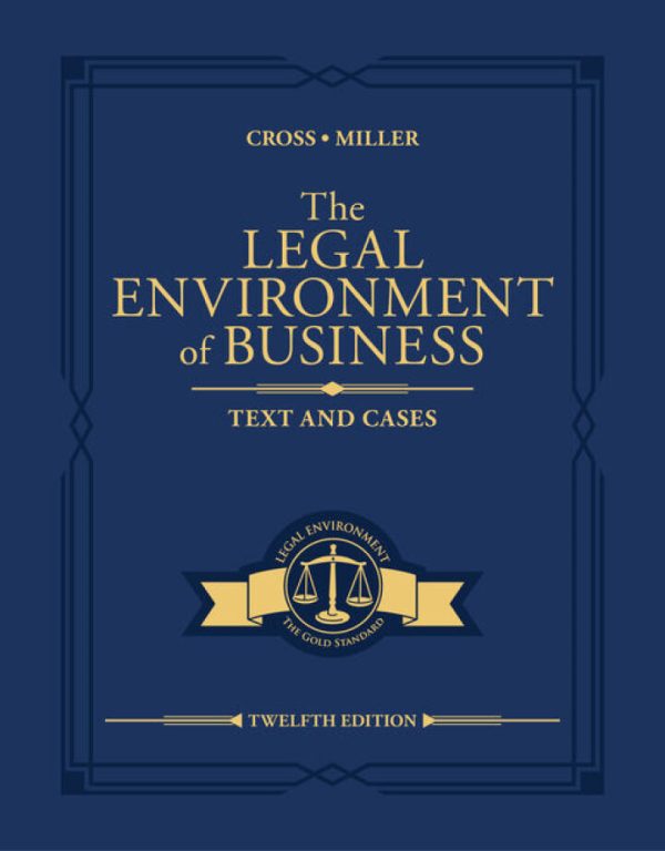 The Legal Environment of Business Text and Cases 12th Edition by Cross SOLUTION MANUAL