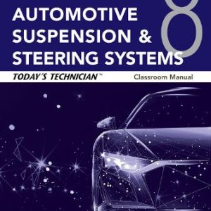 Today’s Technician: Automotive Suspension & Steering Systems, Classroom Manual and Shop Manual 8th Edition by Schnubel SOLUTION MANUAL