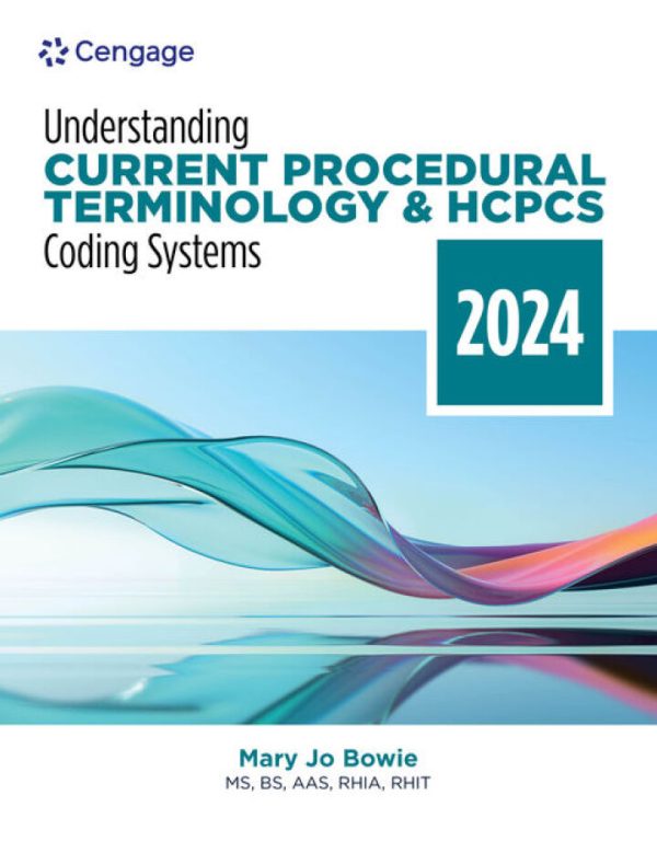 Understanding Current Procedural Terminology and HCPCS Coding Systems: 2024 Edition 11th Edition by Bowie Test Bank