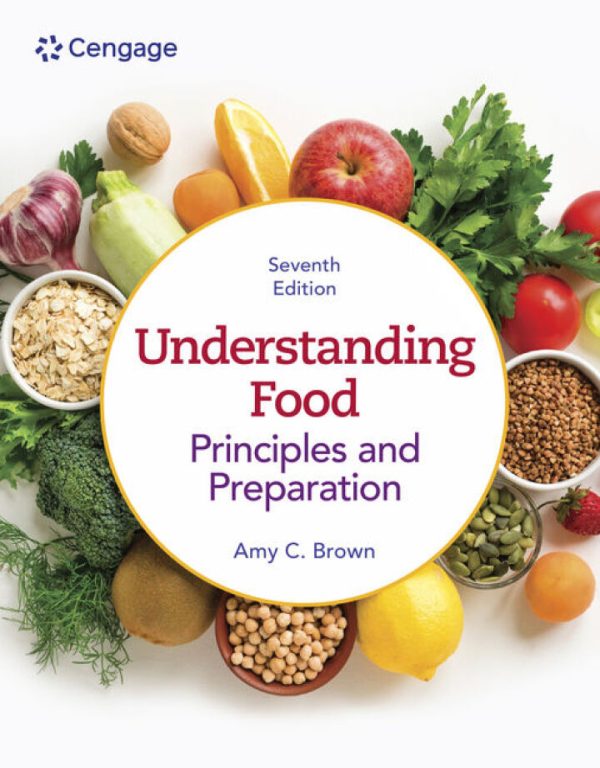 Understanding Food Principles and Preparation, 7th Edition, by Amy Christine Brown Test Bank