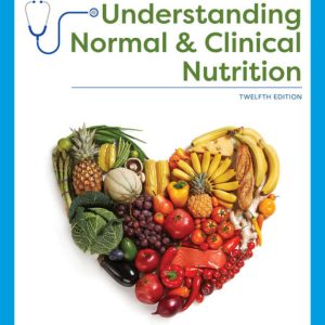 Understanding Normal and Clinical Nutrition 12th Edition by Rolfes Solution Manual
