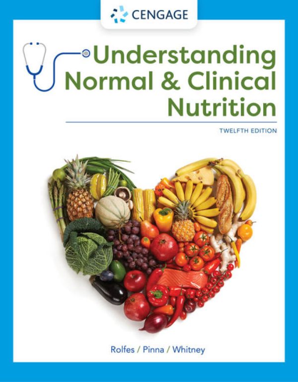 Understanding Normal and Clinical Nutrition 12th Edition by Rolfes Solution Manual