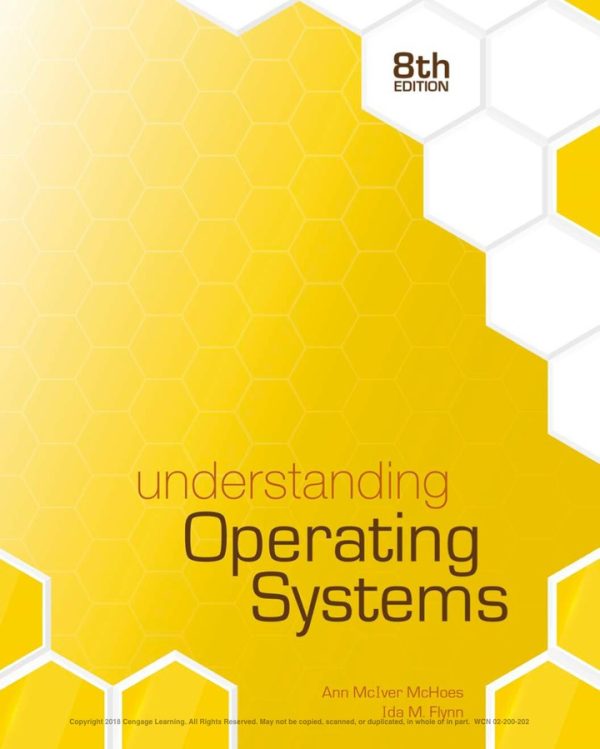 Understanding Operating Systems, 8th Edition, by Ann McHoes, Ida M. Flynn Test Bank