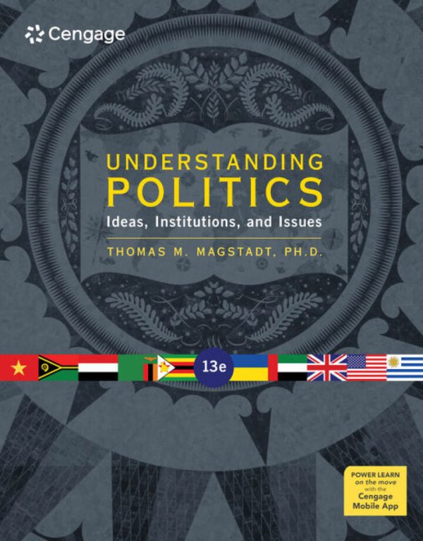Understanding Politics Ideas Institutions and Issues 13th edition by Magstadt TEST BANK