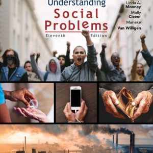 Understanding Social Problems, 11th Edition, by Linda A. Mooney, Molly Clever, Marieke Van Willigen Test Bank