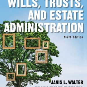 Wills, Trusts, and Estate Administration 9th edition by Walter Test Bank