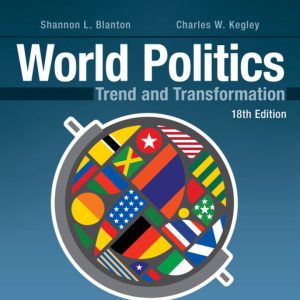 World Politics: Trend and Transformation, 18th Edition, by Shannon L. Blanton Test Bank