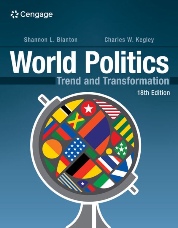 World Politics: Trend and Transformation, 18th Edition, by Shannon L. Blanton Test Bank