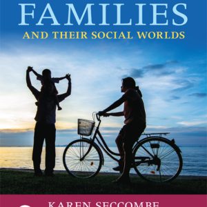 Families and Their Social Worlds, 4th Edition by Karen T. Seccombe Test Bank