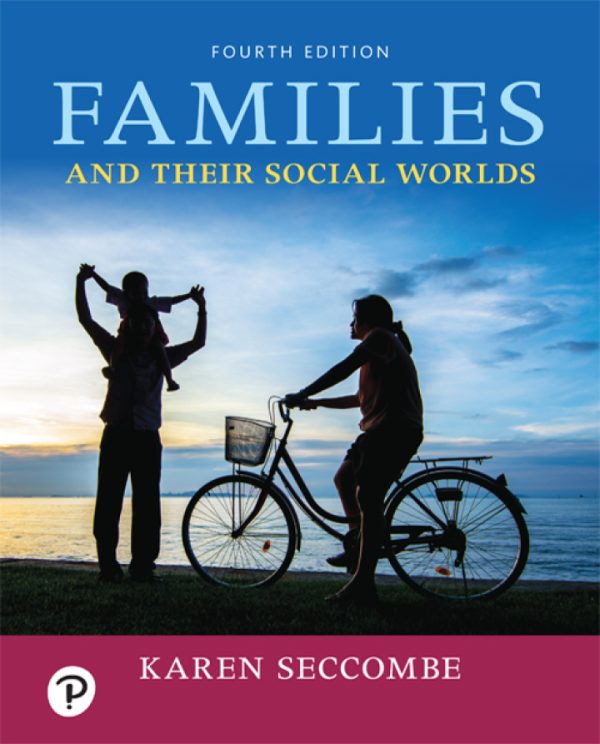 Families and Their Social Worlds, 4th Edition by Karen T. Seccombe Test Bank