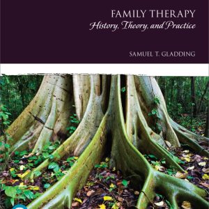 Family Therapy: History Theory and Practice 7th Edition Gladding Test Bank