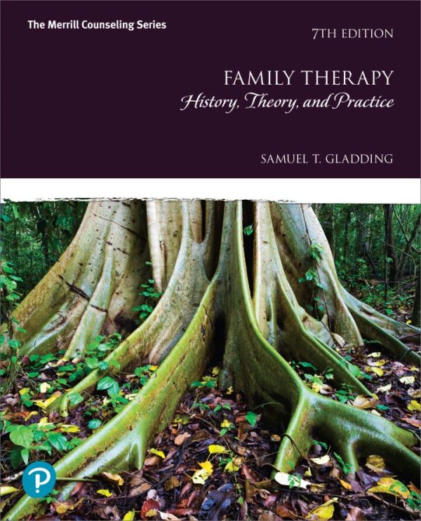 Family Therapy: History Theory and Practice 7th Edition Gladding Test Bank