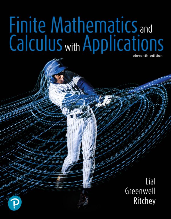 Finite Mathematics and Calculus with Applications 11th Edition by Lial SOLUTION MANUAL