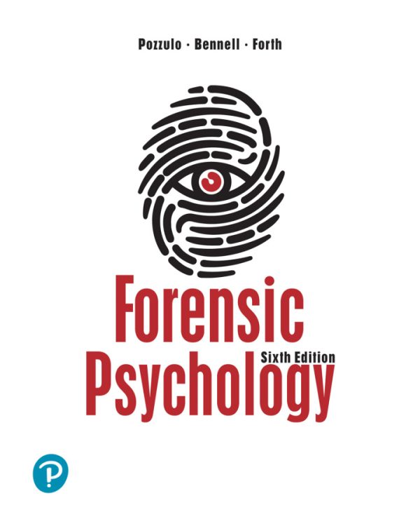 Forensic Psychology, 6th Edition by Joanna Pozzulo Test Bank
