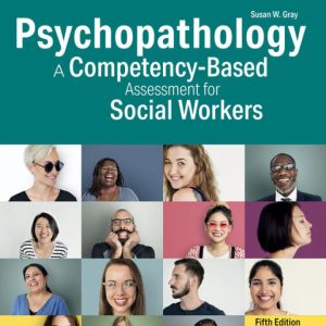 Psychopathology A Competency-Based Assessment for Social Workers 5th Edition by Gray TEST BANK