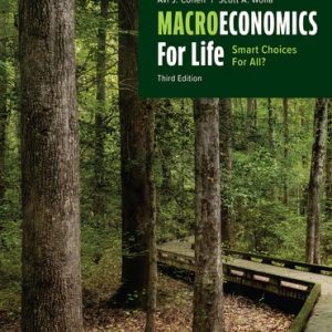 Macroeconomics for Life: Smart Choices for All? 3rd edition by Cohen SOLUTION MANUAL