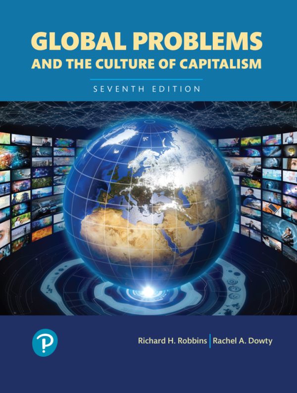 Global Problems and the Culture of Capitalism, 7th Edition by Richard H. Robbins Test Bank