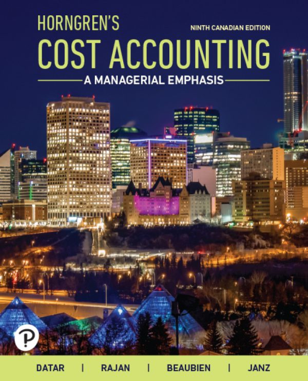 Horngren’s Cost Accounting: A Managerial Emphasis 9th Canadian Edition by Datar Solution Manual