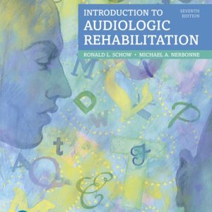 Introduction to Audiologic Rehabilitation 7th edition by Schow TEST BANK
