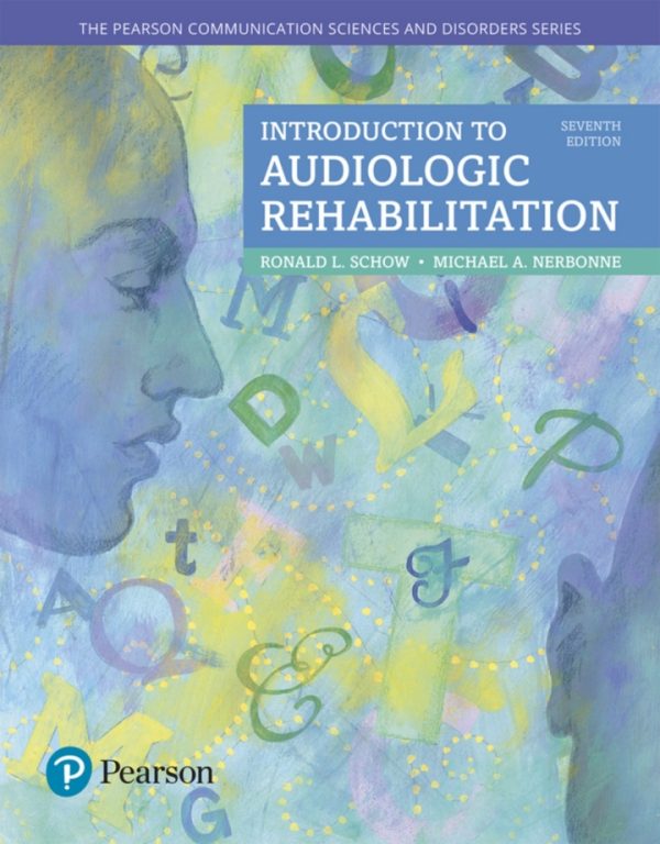 Introduction to Audiologic Rehabilitation 7th edition by Schow TEST BANK